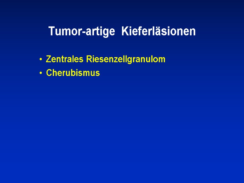 Tumor-artige  Kieferläsionen Zentrales Riesenzellgranulom Cherubismus